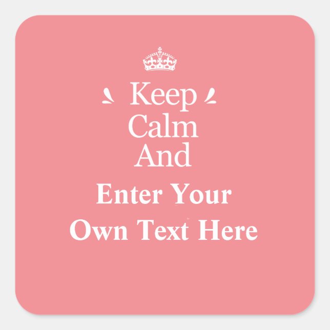Keep Calm and Add your own text Personalised Pink Square Sticker (Front)