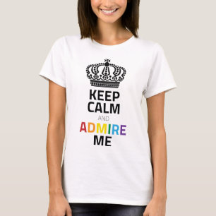 Keep Calm And Admire Me Rainbow Black With Crown T-Shirt