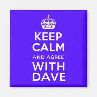 Keep Calm And Agree With Dave ~ U.K Politics Magnet