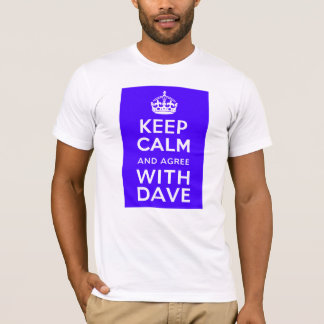 Keep Calm And Agree With Dave ~ U.K Politics T-Shirt