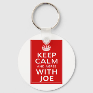 Keep Calm And Agree With Joe Key Ring