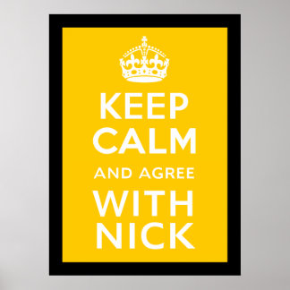 Keep Calm And Agree With Nick ~ Political U.K Poster
