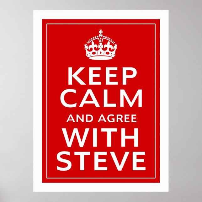 Keep Calm And Agree With Steve Poster (Front)