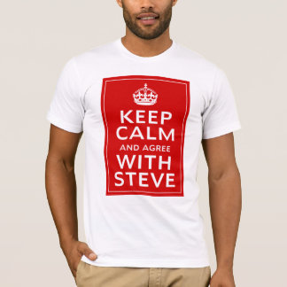 Keep Calm And Agree With Steve T-Shirt