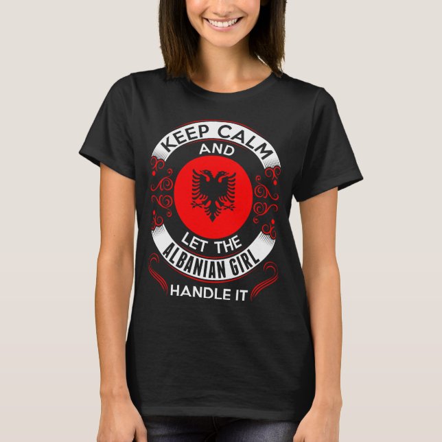 Keep Calm And Albanian Girl Handle It Tshirt (Front)