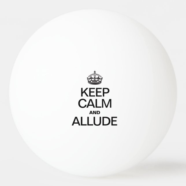 KEEP CALM AND ALLUDE PING PONG BALL (Front)