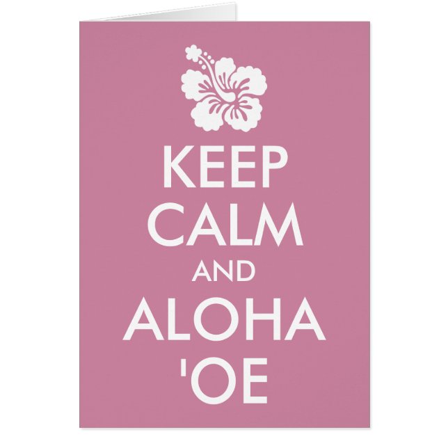 Keep Calm and Aloha ʻOe Hibiscus Flower (Front)