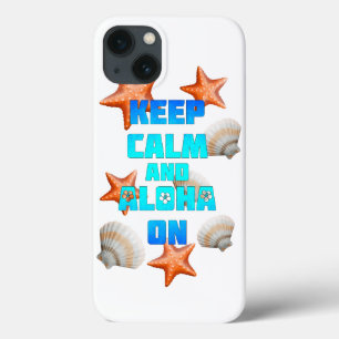 Keep Calm And Aloha On iPhone 13 Case
