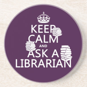 Keep Calm and Ask A Librarian (any colour) Coaster