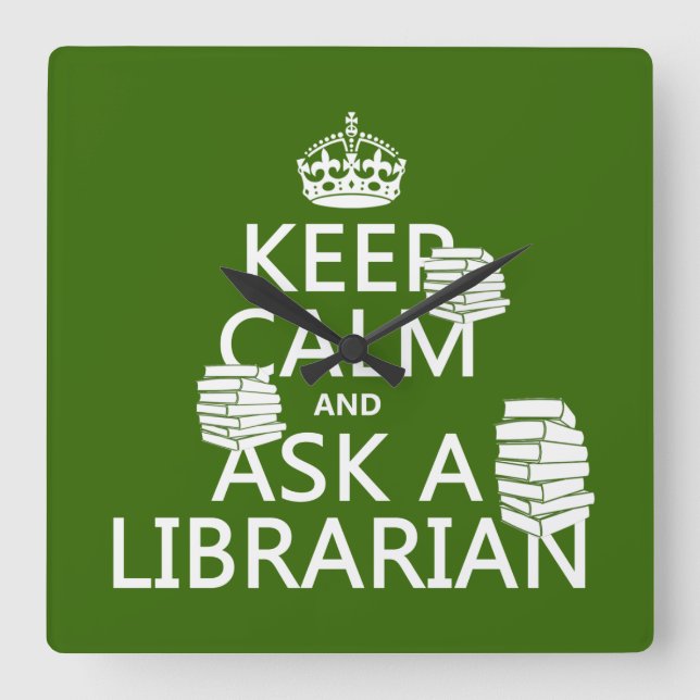 Keep Calm and Ask A Librarian (any colour) Square Wall Clock (Front)