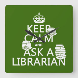 Keep Calm and Ask A Librarian (any colour) Square Wall Clock