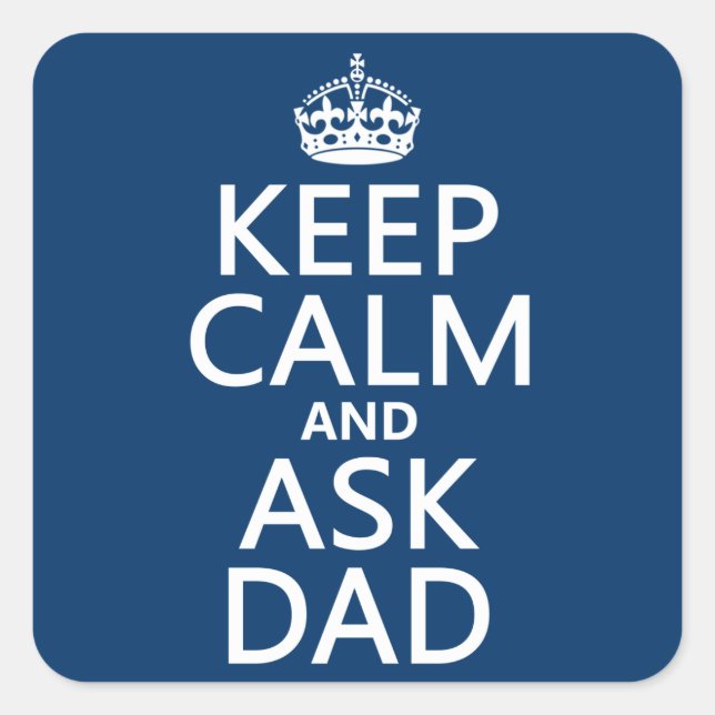 Keep Calm and Ask Dad - all colours Square Sticker (Front)