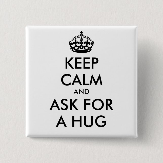 KEEP CALM AND ASK FOR A HUG - personalized text 15 Cm Square Badge (Front)