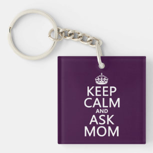 Keep Calm and Ask Mum - all colours Key Ring