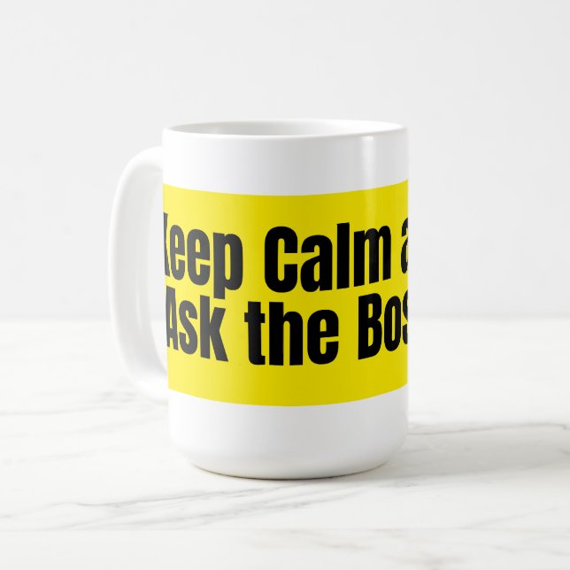 Keep Calm and Ask the Boss – Funny Boss Quote Coffee Mug (Front Left)