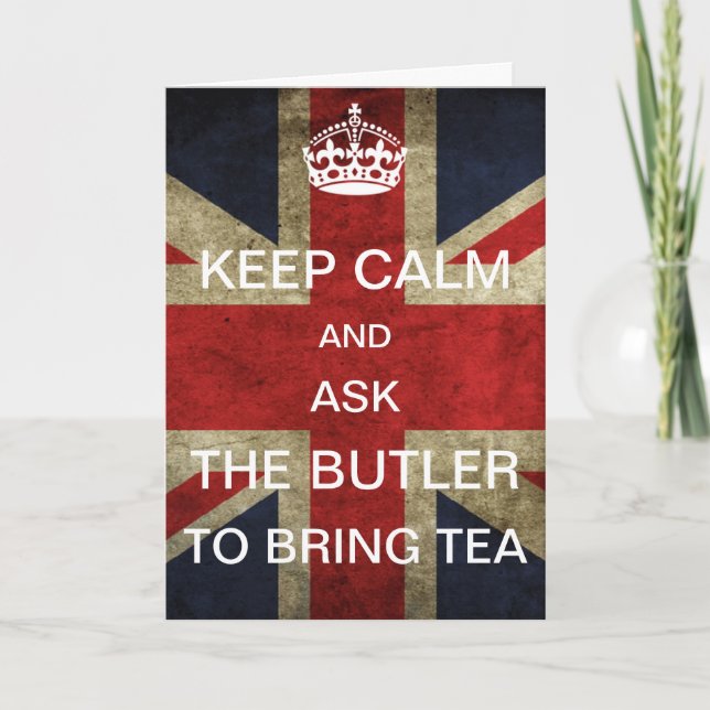Keep Calm and Ask the Butler to bring Tea Card (Front)