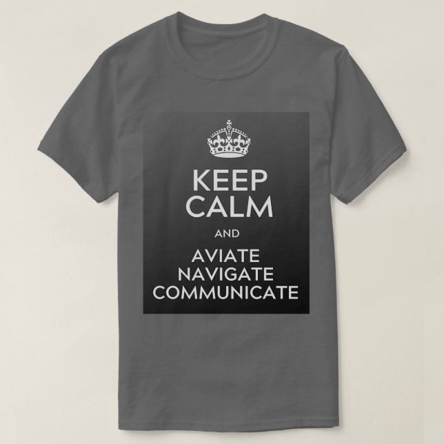 Keep Calm and aviate navigate communicate  T-Shirt (Design Front)