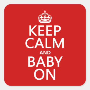 Keep Calm and Baby On (in any colour) Square Sticker