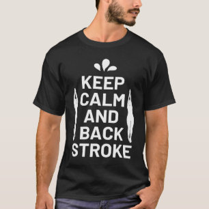 Keep Calm and Backstroke Swimming Coach Swimmer T-Shirt