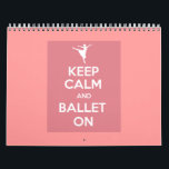Keep calm and ballet on calendar<br><div class="desc">Keep calm and ballet on calendar Perfect for yourself or a gift to ballerina lovers as a birthday or christmas present!</div>