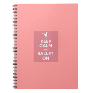Keep calm and ballet on spiral notebook
