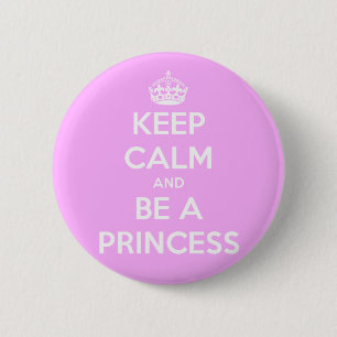 Keep Calm and Be a Princess 6 Cm Round Badge