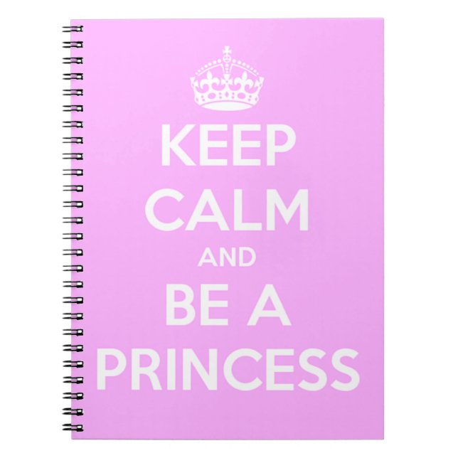 Keep Calm and Be a Princess Spiral Notebook (Front)