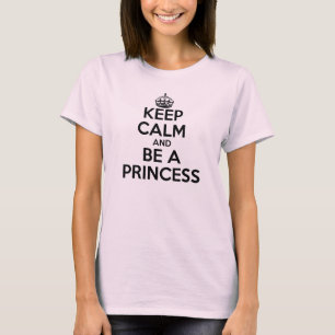 Keep calm and be a princess T-Shirt