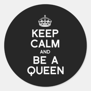 KEEP CALM AND BE A QUEEN CLASSIC ROUND STICKER