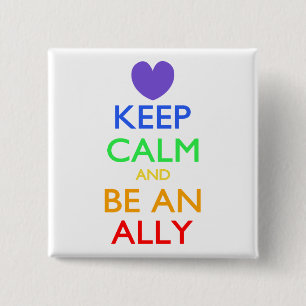 Keep Calm and Be An Ally 15 Cm Square Badge
