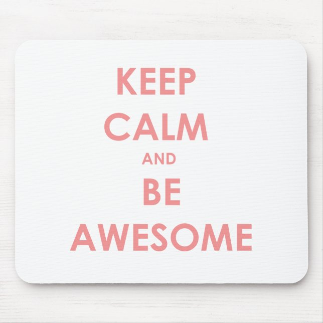 Keep calm and be awesome mouse pad (Front)