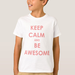 Keep calm and be awesome T-Shirt