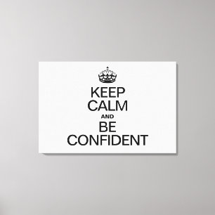KEEP CALM AND BE CONFIDENT CANVAS PRINT