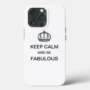 "KEEP CALM  and BE FABULOUS!  iPhone 13 Pro Case