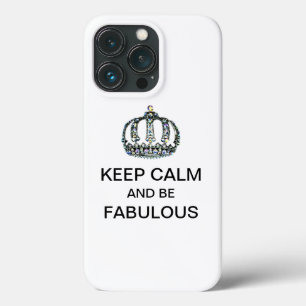 "KEEP CALM and BE FABULOUS!  iPhone 13 Pro Case