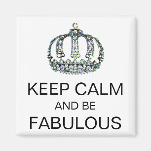 KEEP CALM AND BE FABULOUS Magnets