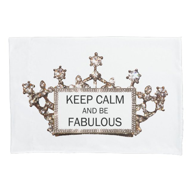 "KEEP CALM AND BE FABULOUS" PILLOWCASE (Front)