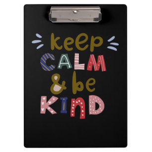 Keep Calm And Be Kind Clipboard