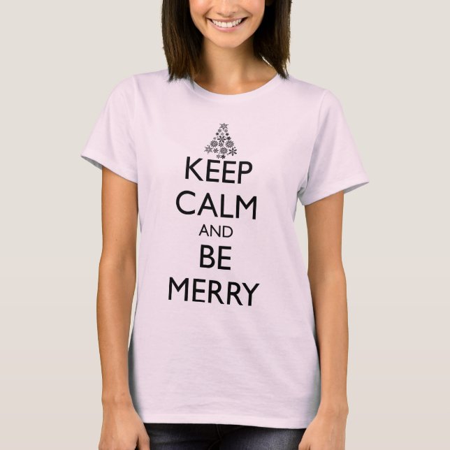 KEEP CALM AND BE MERRY T-Shirt (Front)