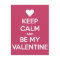 Keep Calm and Be My Valentine Berry