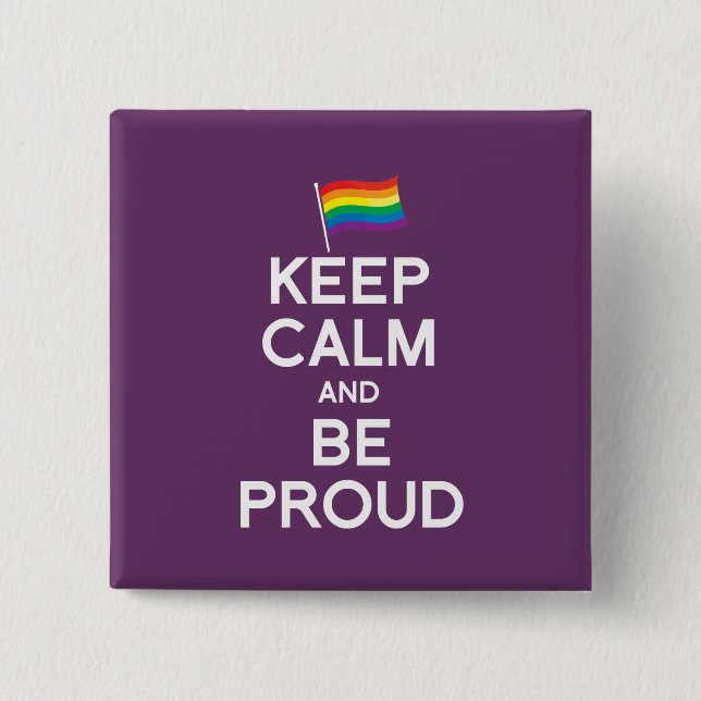 KEEP CALM AND BE PROUD 15 CM SQUARE BADGE (Front)