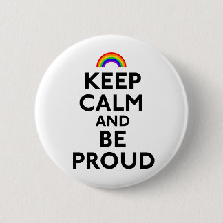 Keep Calm and Be Proud 6 Cm Round Badge