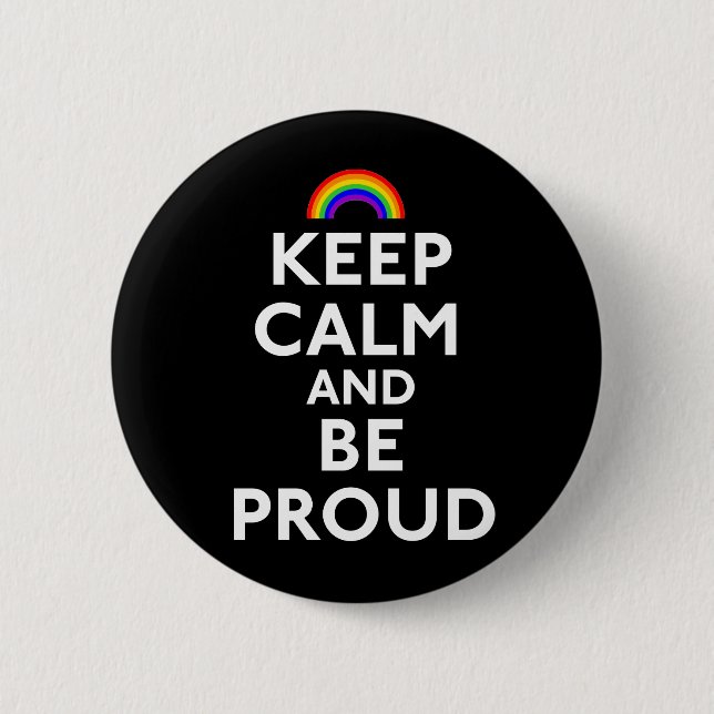 Keep Calm And Be Proud 6 Cm Round Badge (Front)