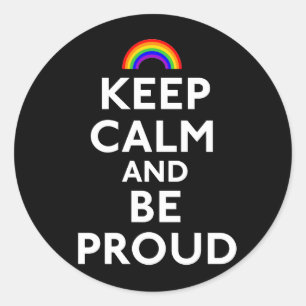 Keep Calm and Be Proud Classic Round Sticker