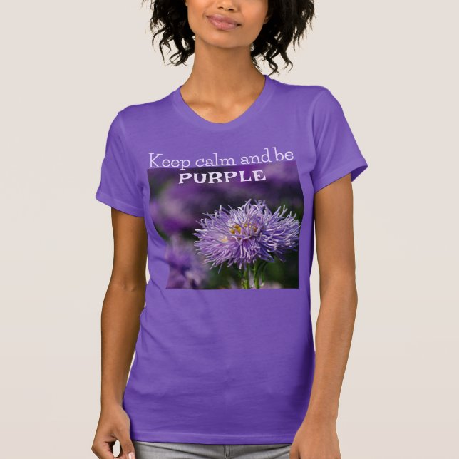 Keep Calm And Be Purple/Aster Flower/ T-Shirt (Front)