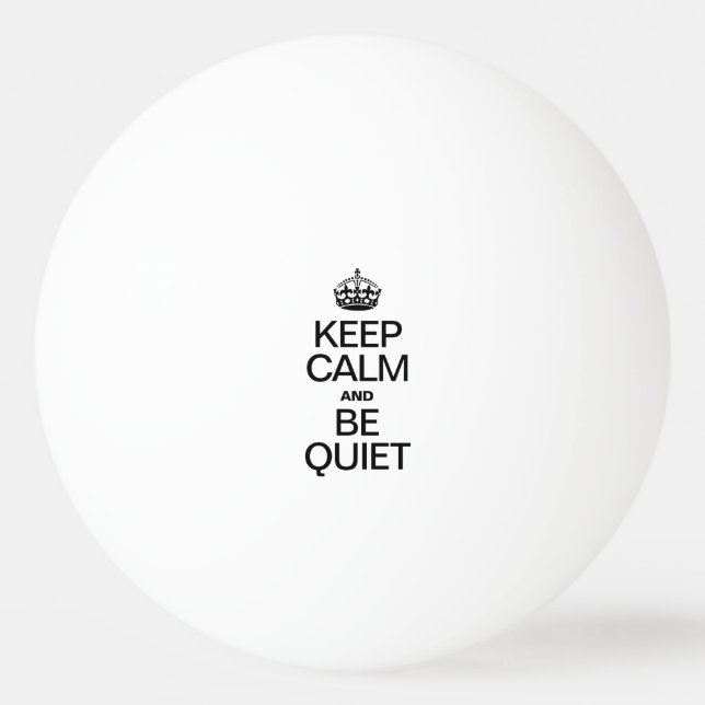 KEEP CALM AND BE QUIET PING PONG BALL (Front)