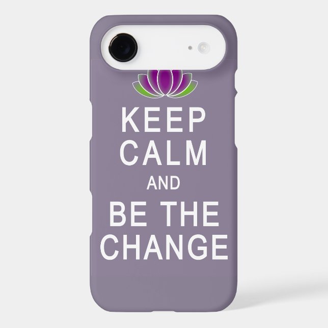 Keep Calm and Be the Change iPhone 6 case (Back)