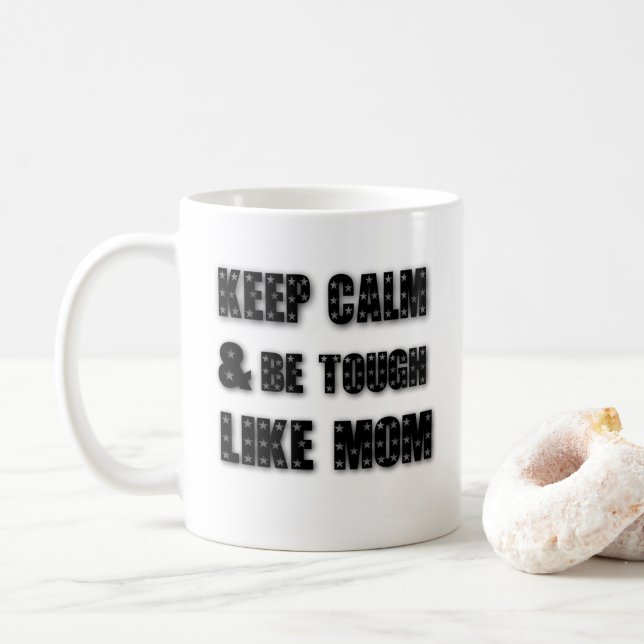Keep calm and be tough like mum,mothers day,mummy  coffee mug (With Donut)