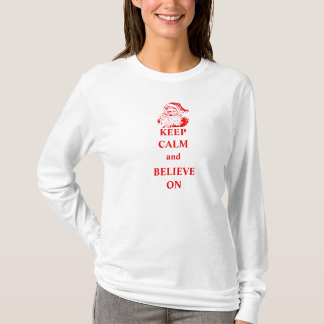 Keep Calm and Believe On T-Shirt (Front)