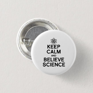 KEEP CALM AND BELIEVE SCIENCE 3 CM ROUND BADGE